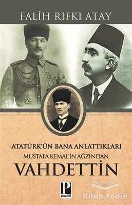 Atatürk’ün Bana Anlattıkları - Mustafa Kemal’in Ağzından Vahdettin - 2