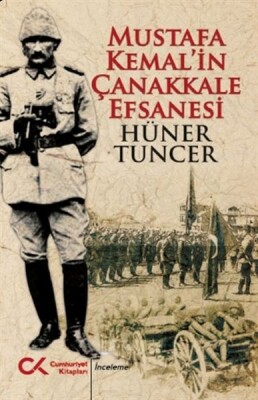 Mustafa Kemal’in Çanakkale Efsanesi - Cumhuriyet Kitapları
