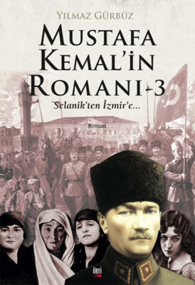 Mustafa Kemal'in Romanı 3 - İleri Yayınları