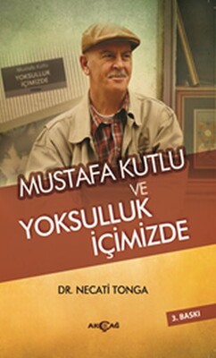 Mustafa Kutlu ve Yoksulluk İçimizde - Akçağ Yayınları