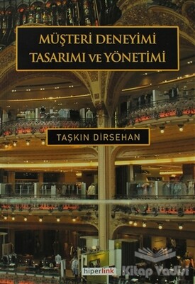 Müşteri Deneyimi Tasarımı ve Yönetimi - Hiperlink Yayınları