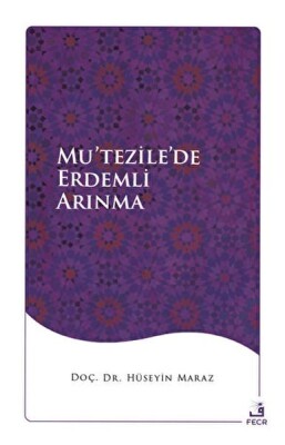 Mu’tezile’de Erdemli Arınma - Fecr Yayınları