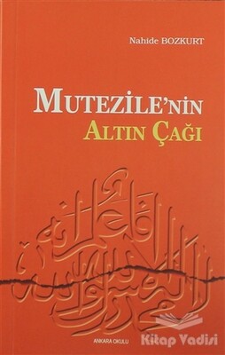 Mu’tezile’nin Altın Çağı - Ankara Okulu Yayınları