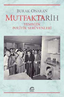 Mutfaktarih Yemeğin Politik Serüvenleri - 1