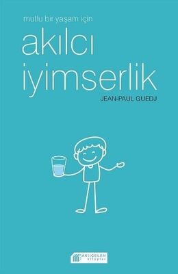 Mutlu Bir Yaşam için Akılcı İyimserlik - 1