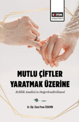 Mutlu Çiftler Yaratmak Üzerine-Evlilik Analizi Ve Değerlendirilmesi - 1