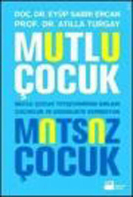 Mutlu Çocuk Mutsuz Çocuk - Doğan Kitap