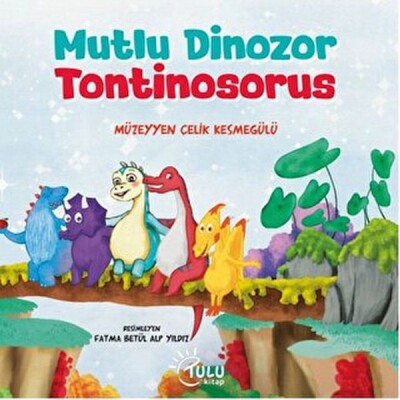 Mutlu Dinozor Tontinosoruz - Tulu Kitap