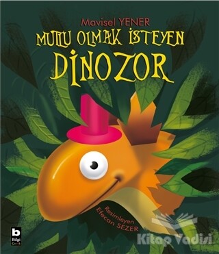 Mutlu Olmak İsteyen Dinozor - Bilgi Yayınevi