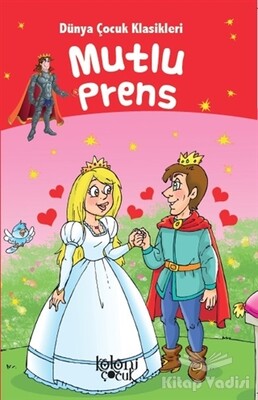 Mutlu Prens - Dünya Çocuk Klasikleri - Koloni Çocuk