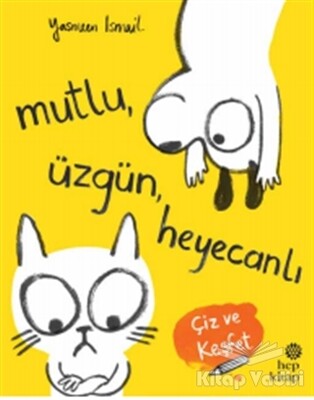 Mutlu, Üzgün, Heyecanlı - Hep Kitap