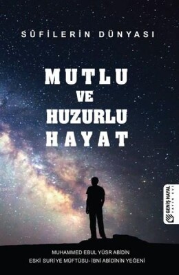 Mutlu ve Huzurlu Hayat - Süfilerin Dünyası - Geniş Hayal Yayınevi