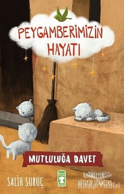 Mutluluğa Davet- Peygamberimizin Hayatı - Timaş Çocuk