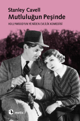 Mutluluğun Peşinde Hollywood'un Yeniden Evlilik Komedisi - Metis Yayınları