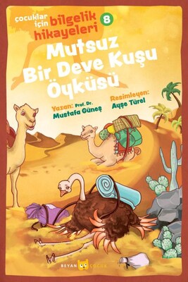 Mutsuz Bir Deve Kuşu Öyküsü - Çocuklar İçin Bilgelik Hikayeleri 8 - Beyan Yayınları