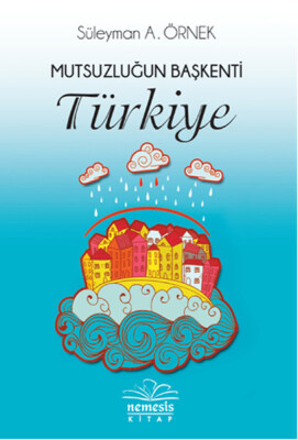 Mutsuzluğun Başkenti Türkiye - Nemesis Kitap