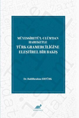 Müyessiretü'l-Ulüm'dan Hareketle Türk Gramerciliğine Eleştirel Bir Bakış - 1