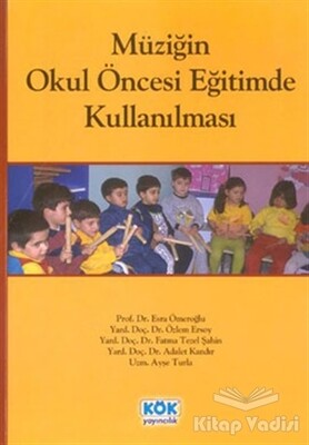 Müziğin Okul Öncesi Eğitimde Kullanılması - Kök Yayıncılık