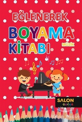 Müzik - Eğlenerek Boyama Kitabı - Salon Yayınları