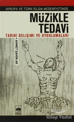 Müzikle Tedavi - Avrupa ve Türk-İslam Medeniyetinde - Ötüken Neşriyat