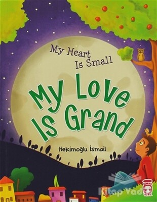 My Heart Is Small My Love Is Grand - Timaş Publishing