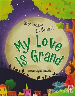 My Heart Is Small My Love Is Grand - Timaş Publishing