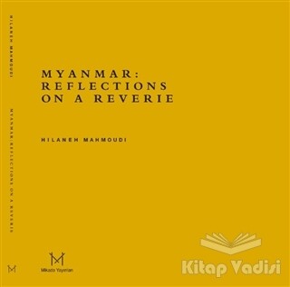 Myanmar: Reflections On A Reverie - Mikado Yayınları