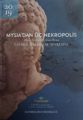 Mysia'dan Üç Nekropolis - Üzümlü-Kalebayır-Şevketiye - Ciltli - Bilgin Kültür Sanat Yayınları