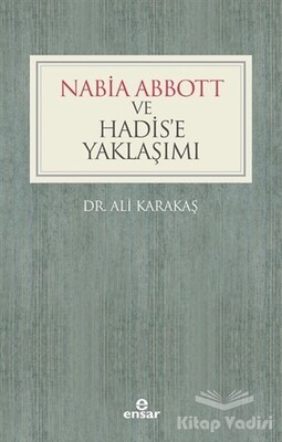 Nabia Abbott ve Hadis'e Yaklaşımı - Ensar Neşriyat