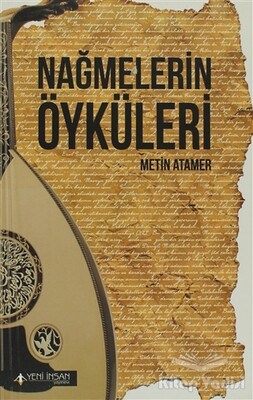 Nağmelerin Öyküleri - Yeni İnsan Yayınevi