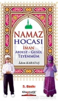 Namaz Hocası İman Abdest-Gusül Teyemmüm - Kitapmatik Yayınları