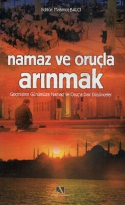 Namaz ve Oruçla Arınmak - Ahsen Yayınları