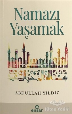 Namazı Yaşamak - Ensar Neşriyat