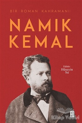 Namık Kemal - Bir Roman Kahramanı - Ketebe Yayınları