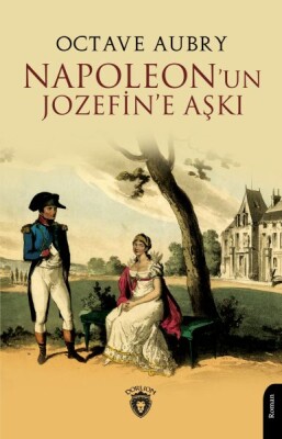 Napoleon’un Jozefin’e Aşkı - Dorlion Yayınları