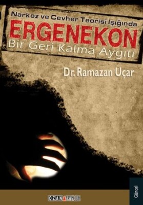 Narkoz ve Cevher Teorisi Işığında Ergenekon - Ozan Yayıncılık