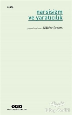 Narsisizm ve Yaratıcılık - Yapı Kredi Yayınları
