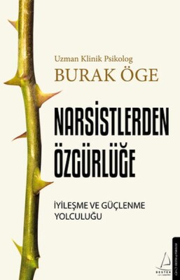 Narsistlerden Özgürlüğe - İyileşme ve Güçlenme Yolculuğu - Destek Yayınları