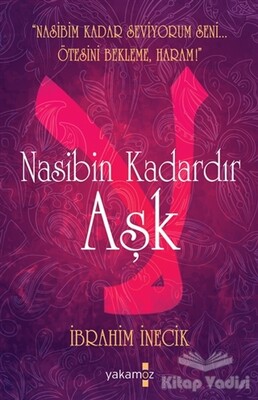 Nasibin Kadardır Aşk - Yakamoz Yayınları