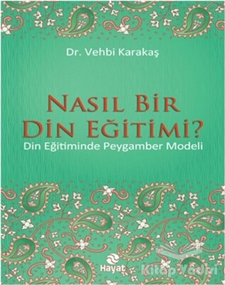 Nasıl Bir Din Eğitimi? - Hayat Yayınları