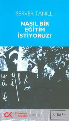 Nasıl Bir Eğitim İstiyoruz? - Cumhuriyet Kitapları