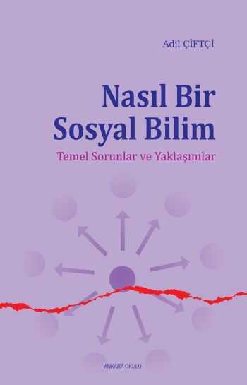 Ankara Okulu Yayınları - Nasıl Bir Sosyal Bilim Temel Sorunlar ve Yaklaşımlar
