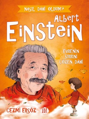 Nasıl Dahi Oldum? - Albert Einstein - Evrenin Sırrını Çözen Dahi - Dokuz Yayınları