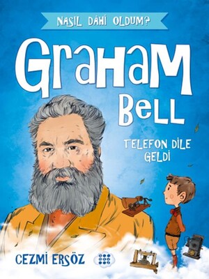 Nasıl Dahi Oldum? - Graham Bell - Telefon Dile Geldi - Dokuz Yayınları