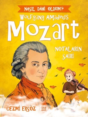 Nasıl Dahi Oldum? - Mozart - Notaların Şairi - Dokuz Yayınları