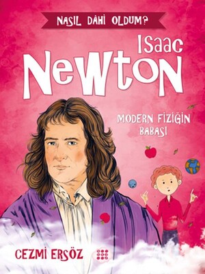 Nasıl Dahi Oldum? - Isaac Newton - Modern Fiziğin Babası - Dokuz Yayınları