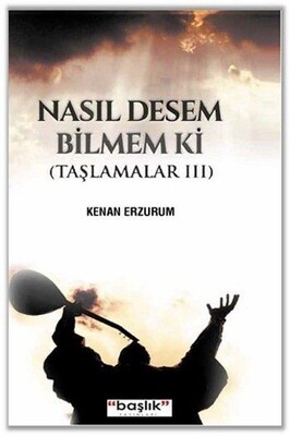 Nasıl Desem Bilmem ki - Başlık Yayın Grubu