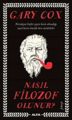 Nasıl Filozof Olunur? - Alfa Yayınları