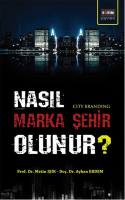 Nasıl Marka Şehir Olunur? - Eğitim Yayınevi