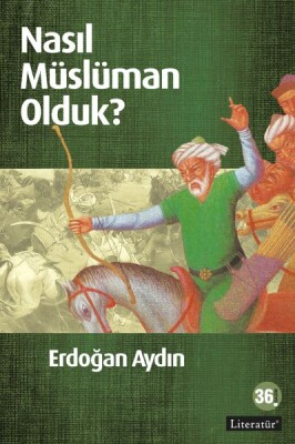 Nasıl Müslüman Olduk? - Literatür Yayınları